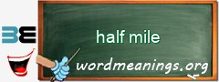 WordMeaning blackboard for half mile